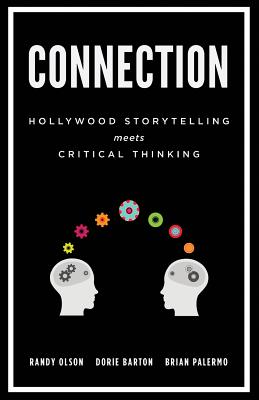 Connection: Hollywood Storytelling Meets Critical Thinking - Barton, Dorie, and Palermo, Brian, and Olson, Randy