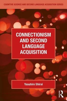 Connectionism and Second Language Acquisition - Shirai, Yasuhiro, Professor