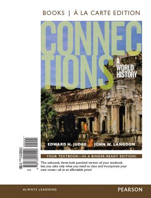 Connections: A World History, Combined Volume, Books a la Carte Edition - Judge, Edward H, Professor, and Langdon, John W