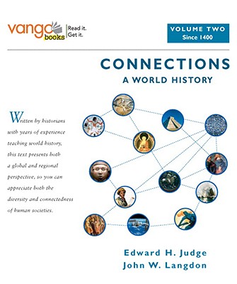 Connections: A World History, Volume Two: Since 1400 - Judge, Edward H, Professor, and Langdon, John W