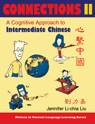 Connections II [Text ] Workbook], Textbook & Workbook: A Cognitive Approach to Intermediate Chinese - Liu, Jennifer Li-Chia