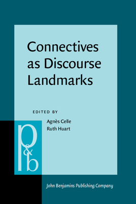 Connectives as Discourse Landmarks - Celle, Agns (Editor), and Huart, Ruth (Editor)
