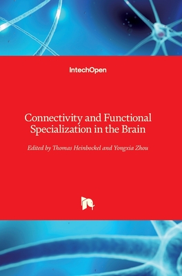Connectivity and Functional Specialization in the Brain - Heinbockel, Thomas (Editor), and Zhou, Yongxia (Editor)