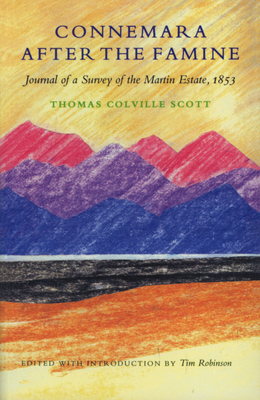 Connemara After the Famine: Journal of a Survey of the Martin Estate by Thomas Colville Scott, 1853 - Robinson, Tim