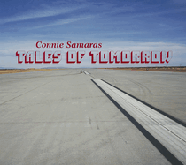 Connie Samaras: Tales of Tomorrow