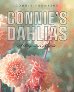 Connie's Dahlias: A Beginner's Guide