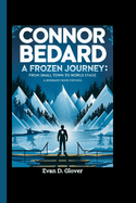 Connor Bedard: A Frozen Journey: From Small Town to World Stage (A Biography Book For Kids)