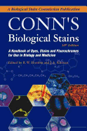 Conn's Biological Stains: A Handbook of Dyes, Stains and Fluorochromes for Use in Biology and Medicine