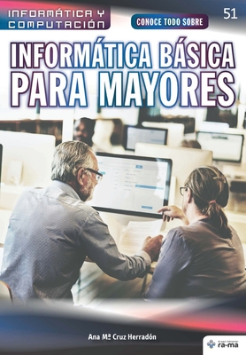 Conoce todo sobre Informtica Bsica para Mayores - Cruz Herradn, Ana Ma