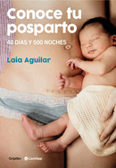 Conoce Tu Posparto: 40 D?as Y 500 Noches / Understanding Your Postpartum Stage: 40 Days and 500 Nights