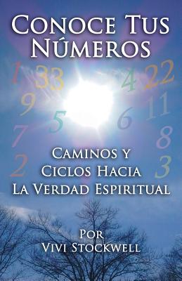 Conoce Tus Nmeros: Caminos y Ciclos Hacia La Verdad Espiritual - Stockwell, Christopher (Editor), and Stockwell, Vivi
