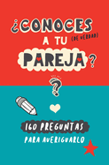 ?Conoces a tu pareja?: 160 preguntas para averiguarlo. Un regalo para parejas original y divertido. Libro de preguntas para parejas