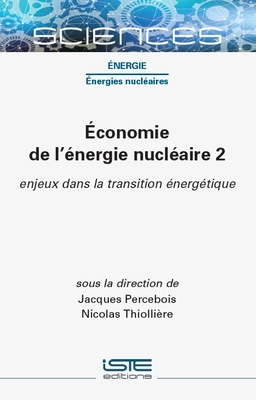 ?conomie de l'?nergie nucl?aire 2: enjeux dans la transition ?nerg?tique - Percebois, Jacques, and Thiolli?re, Nicolas