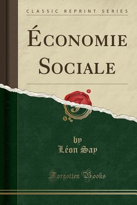 ?conomie Sociale (Classic Reprint) - Say, Leon