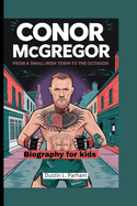 Conor McGregor: From a Small Irish Town to the Octagon - Biography for kids