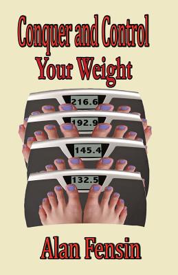 Conquer and Control Your Weight - Fensin, MR Alan L