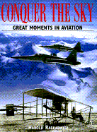 Conquer the Sky: Great Moments in Aviation