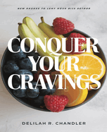 Conquer Your Cravings: Master Mindful Eating to Nourish Your Body and Transform Your Relationship with Food