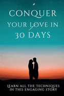 Conquer Your Love in 30 Days