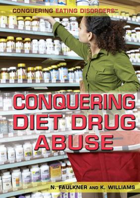 Conquering Diet Drug Abuse - Faulkner, Nicholas, and Williams, Kara