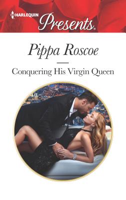 Conquering His Virgin Queen - Roscoe, Pippa