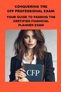 Conquering the CFP Professional Exam: Your Guide to Passing the Certified Financial Planner Exam