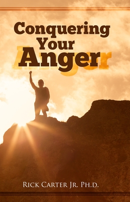 Conquering Your Anger - Carter, Rick, Jr.