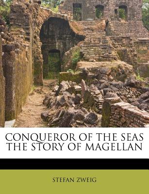 Conqueror of the Seas the Story of Magellan - Zweig, Stefan