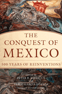 Conquest of Mexico: 500 Years of Reinvention