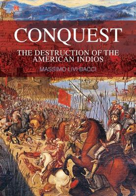 Conquest: The Destruction of the American Indios - Livi-Bacci, Massimo