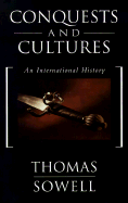 Conquests & Cultures: An International History - Sowell, Thomas