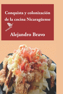 Conquista y colonizacin de la cocina nicaragense