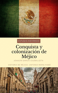 Conquista y colonizaci?n de M?jico: estudio hist?rico: Historia de M?jico