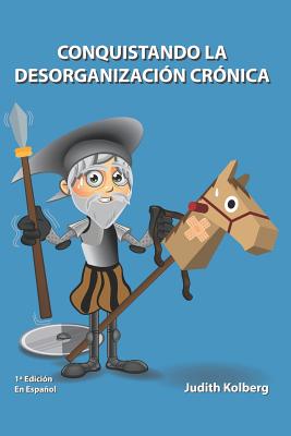 Conquistando La Desorganizaci?n Cr?nica - Ramirez Eguiarte, Ignacio (Translated by), and Kolberg, Judith