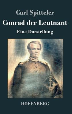 Conrad der Leutnant: Eine Darstellung - Spitteler, Carl