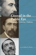 Conrad in the Public Eye: Biography / Criticism / Publicity