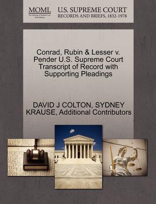 Conrad, Rubin & Lesser V. Pender U.S. Supreme Court Transcript of Record with Supporting Pleadings - Colton, David J, and Krause, Sydney, Professor, and Additional Contributors