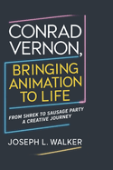 Conrad Vernon: Bringing Animation to Life: From Shrek to Sausage Party - A Creative Journey