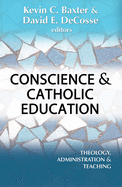 Conscience and Catholic Education: Theology, Administration and Teaching