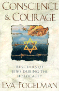 Conscience and Courage - Fogelman, Eva