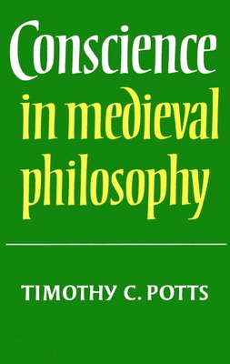 Conscience in Medieval Philosophy - Potts, Timothy C (Editor)