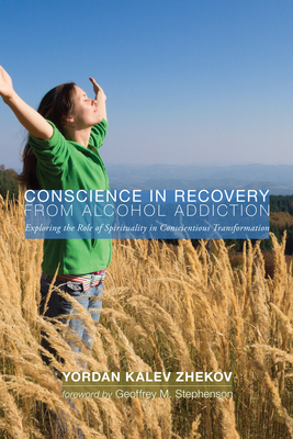 Conscience in Recovery from Alcohol Addiction - Zhekov, Yordan Kalev, and Stephenson, Geoffrey M (Foreword by)