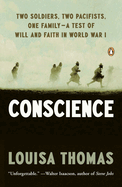 Conscience: Two Soldiers, Two Pacifists, One Family--a Test of Will andFaith in World War I