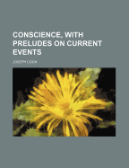 Conscience, with Preludes on Current Events