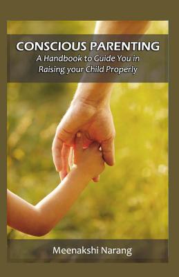 Conscious Parenting: A Handbook to Raising your Child Properly - Narang, Meenakshi