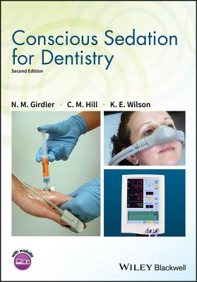 Conscious Sedation for Dentistry - Girdler, N M, and Hill, C Michael, and Wilson, Katherine E