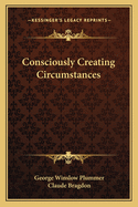 Consciously Creating Circumstances