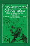 Consciousness and Self-Regulation: Volume 3: Advances in Research and Theory