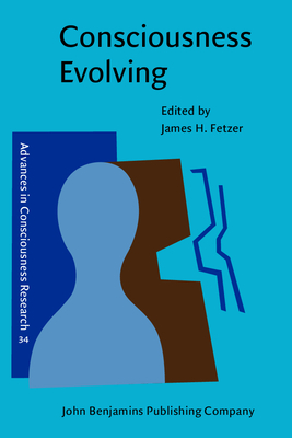 Consciousness Evolving - Fetzer, James H, PH.D. (Editor)