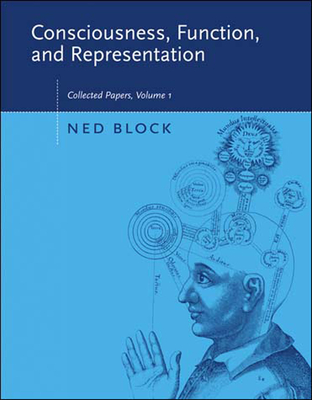 Consciousness, Function, and Representation, Volume 1: Collected Papers - Block, Ned